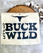 Let's Go Buck Wild Tee