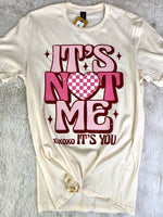 It's Not Me It's You Tee