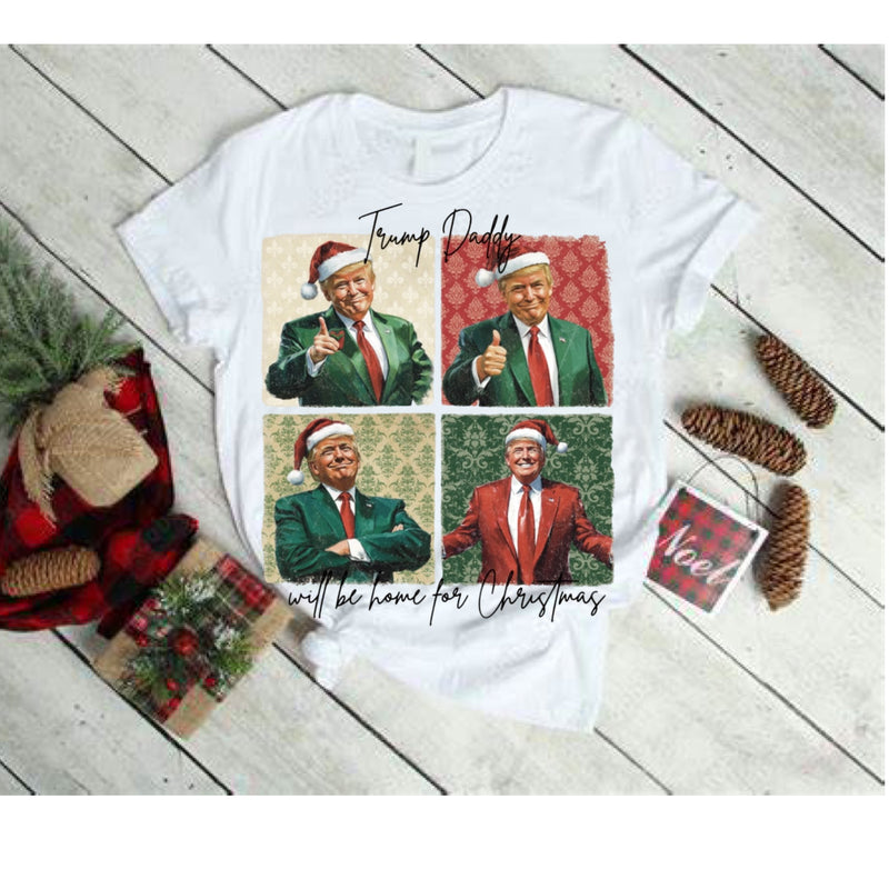 Trump Daddy Will Be Home For Christmas Tee