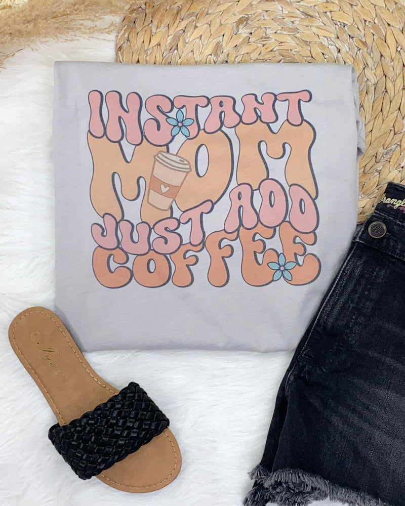 Instant Mom Tee