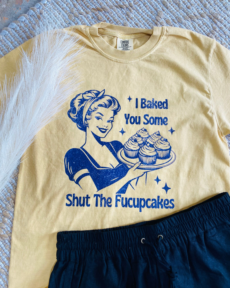 I Baked You Some Tee