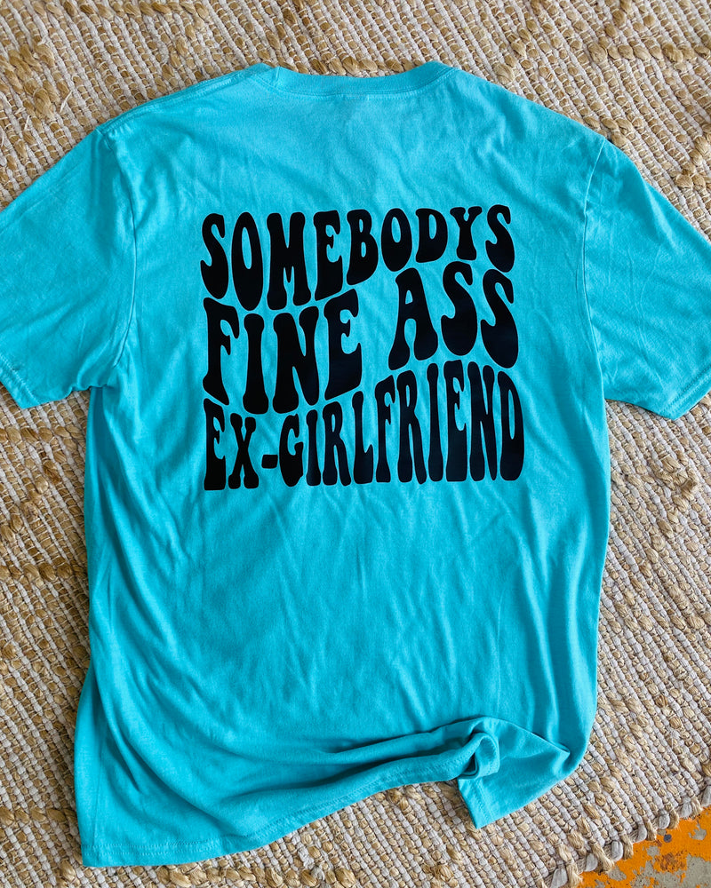 Fine A** Ex-Girlfriend Tee