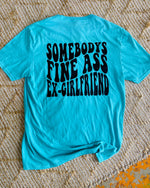 Fine A** Ex-Girlfriend Tee