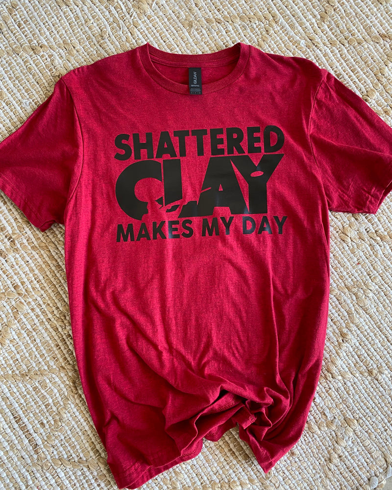 Shattered Clay Makes My Day Red Tee