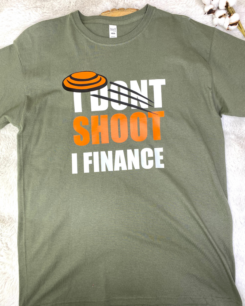 I Don't Shoot I Finance Tee