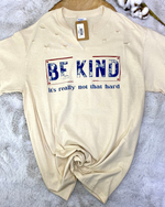 Be Kind It's Not That Hard Tee
