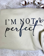 I'm Not Perfect Sweatshirt