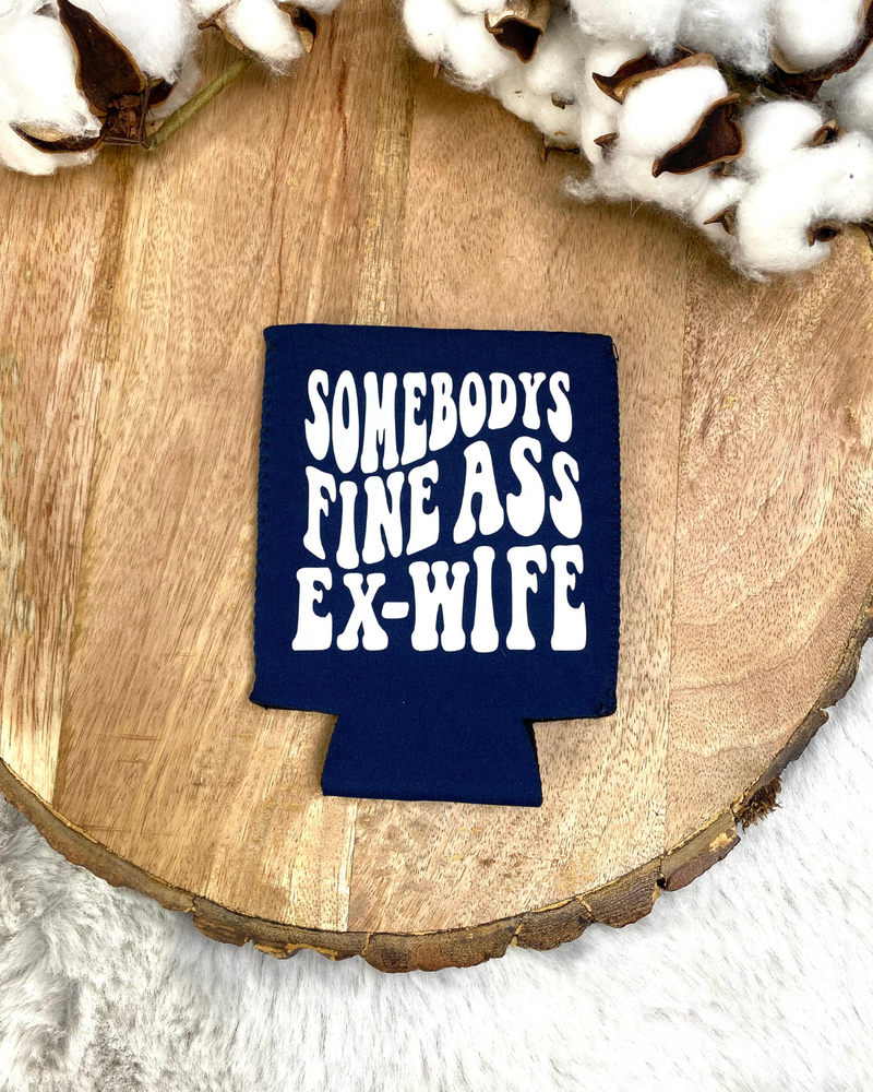 Somebody's Fine Ex-Wife Koozie