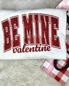 Be Mine Valentine Sweatshirt