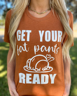 Get Your Fat Pants Ready Tee