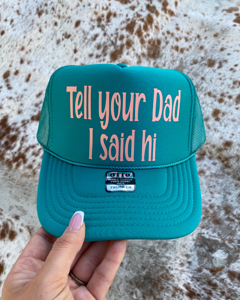 Tell Your Dad I Said Hi Trucker Hat