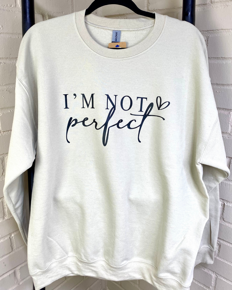 I'm Not Perfect Sweatshirt