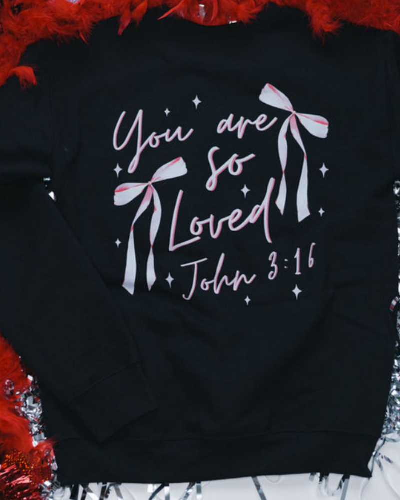 You Are So Loved Sweatshirt