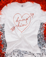 Dump Him Tee