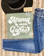 Mama Needs Coffee Tee